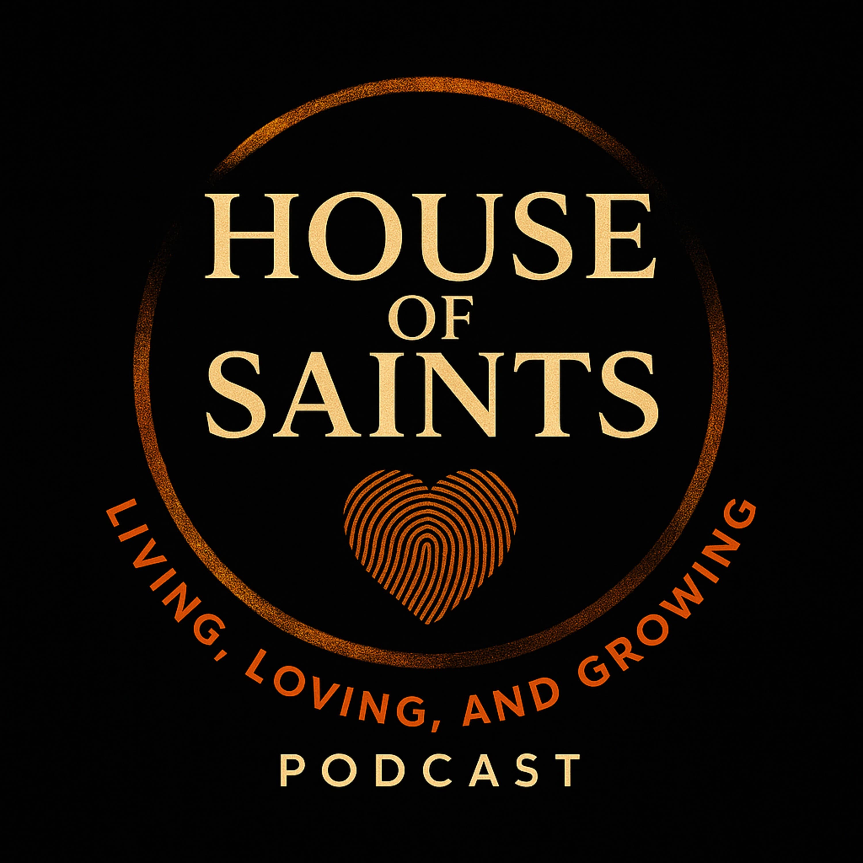 House of Saints: Living, Loving, & Growing Podcast