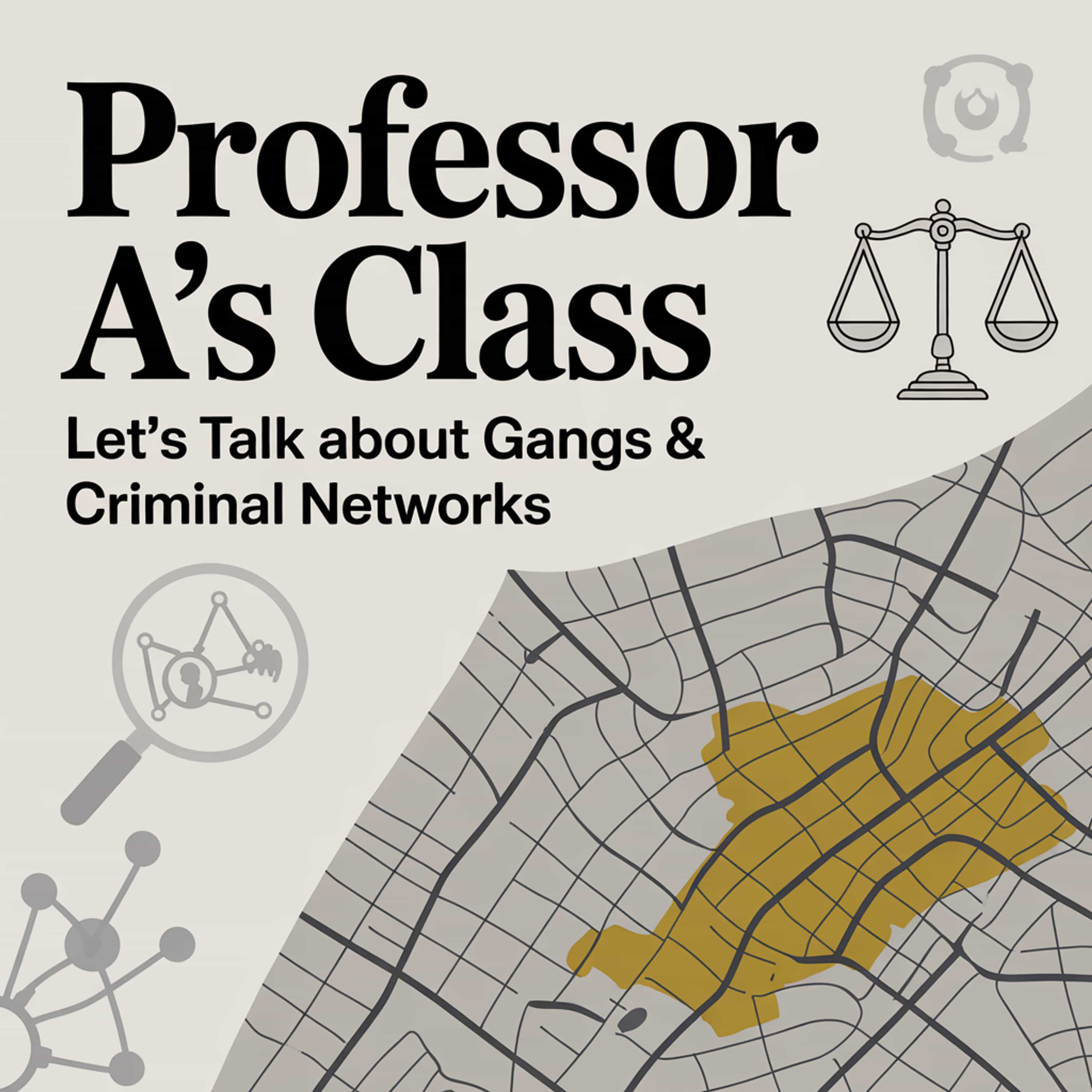 Professor A's Class: Let's Talk About Gangs & Criminal Networks