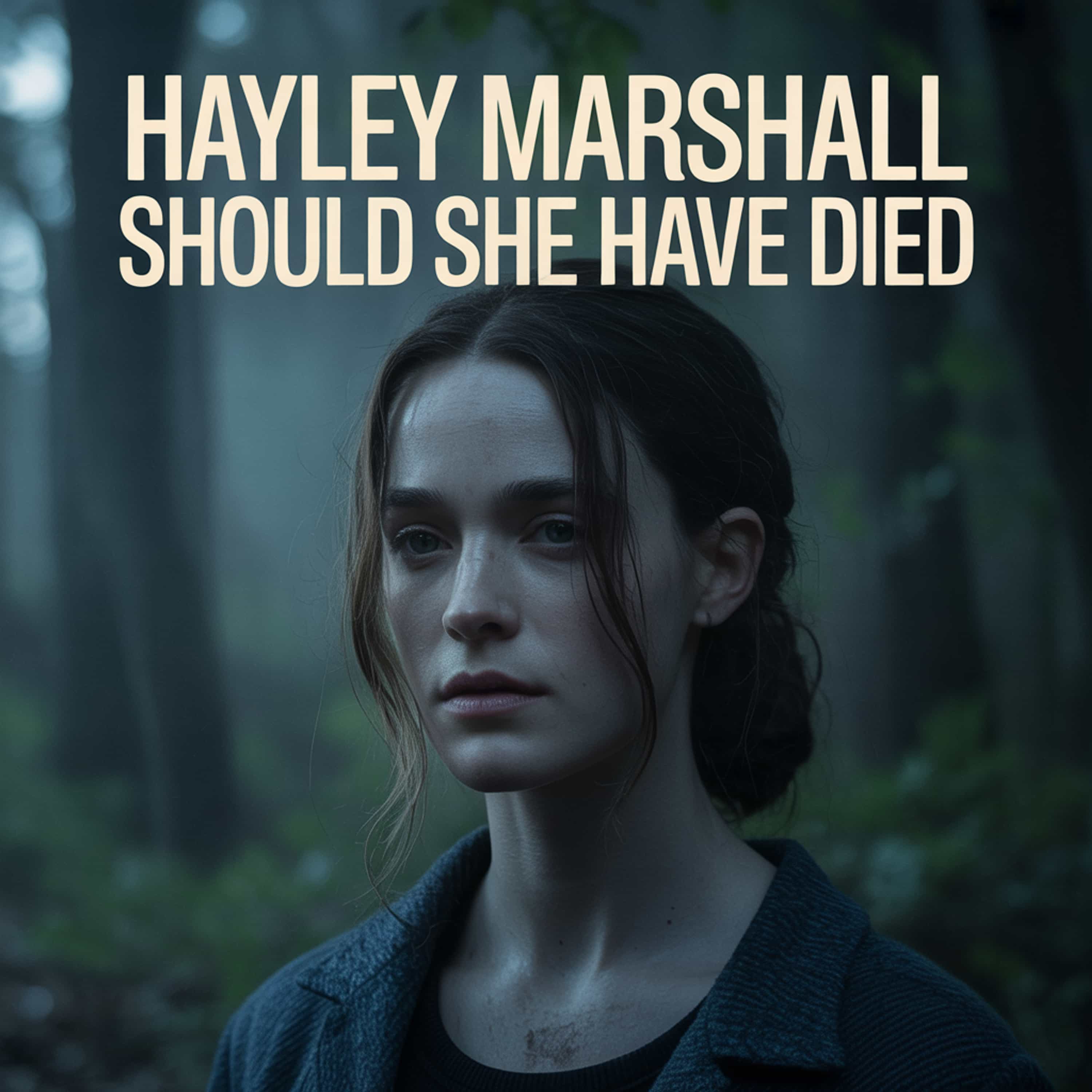 Hayley Marshall should she have died