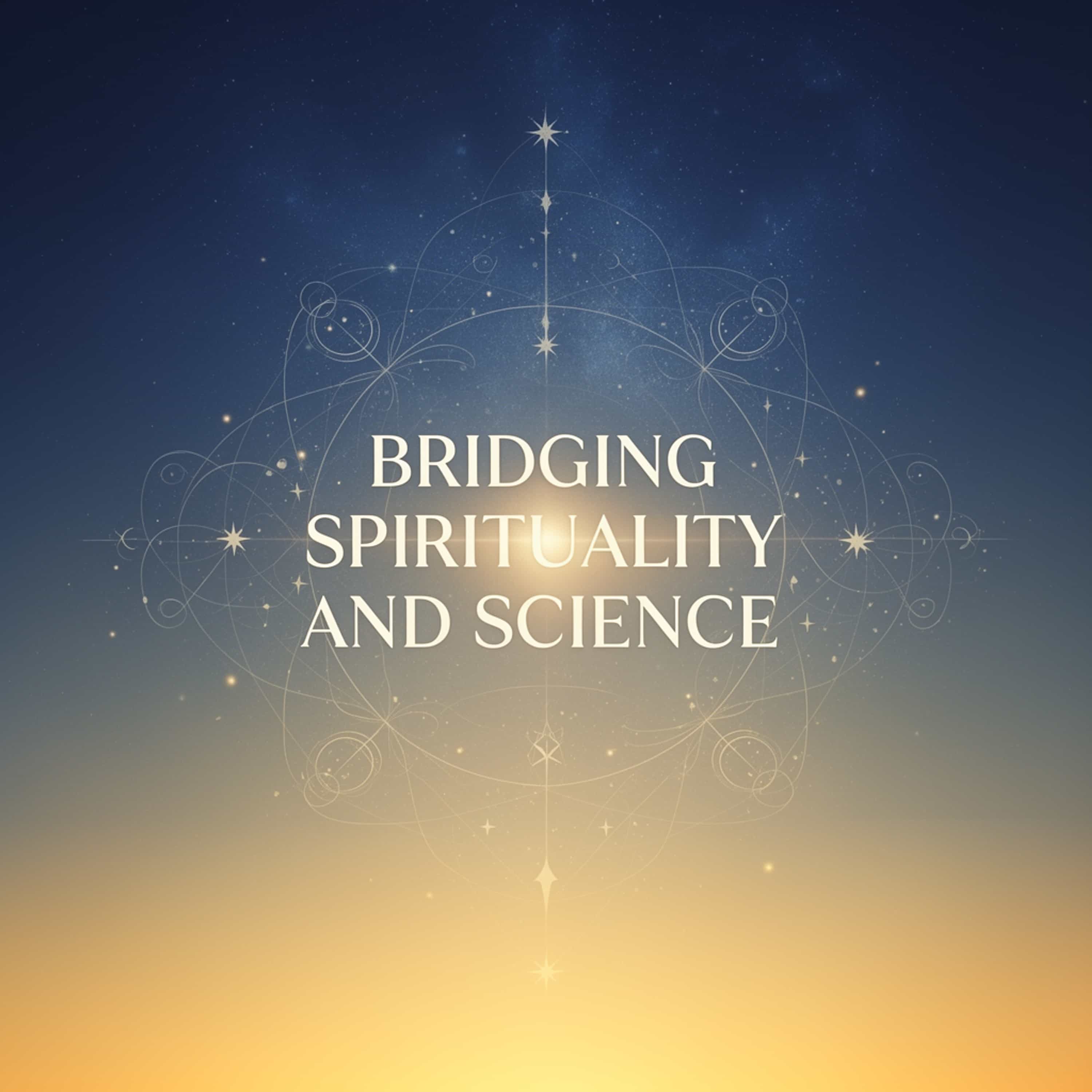 Bridging Spirituality and Science